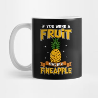 If You Were a Fruit, You'd Be a Fineapple Pun Mug